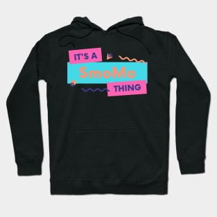 It's a smoMo thing Hoodie